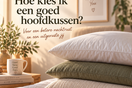 Hoe kies je een goed hoofdkussen?